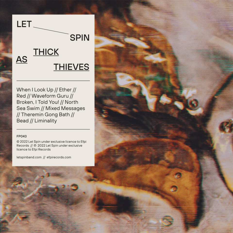 Mit diesem Album überraschte Let Spin die Musikkritik: „Thick As Thieves” ist im November letzten Jahres erschienen.