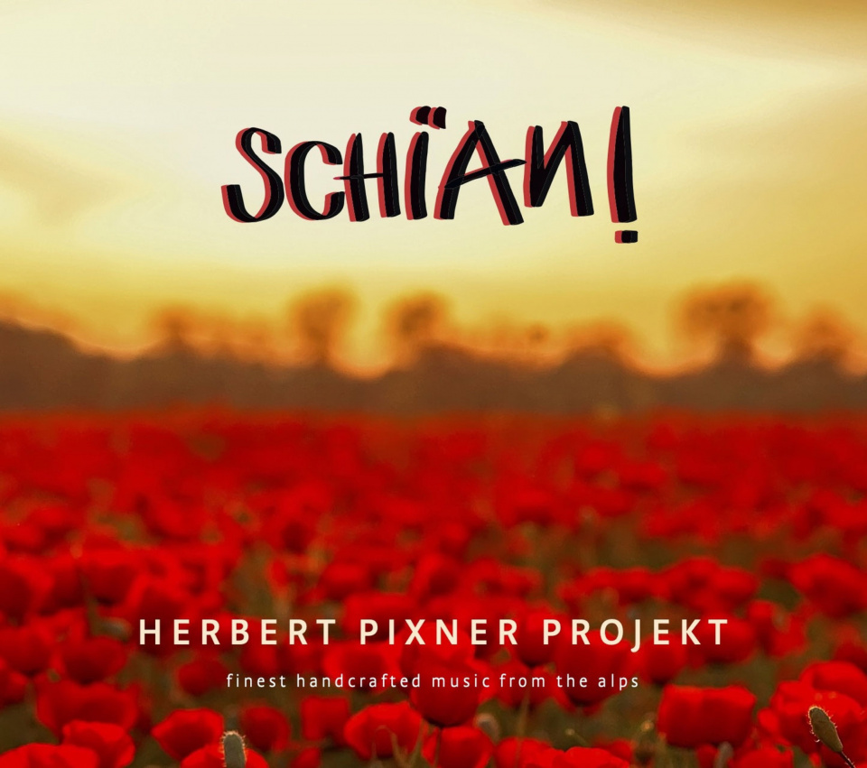 Erscheint pünktlich zum Tourbeginn Ende Juli: „Schïan!”, das mittlerweile 13. Album des Herbert Pixner Projekts.